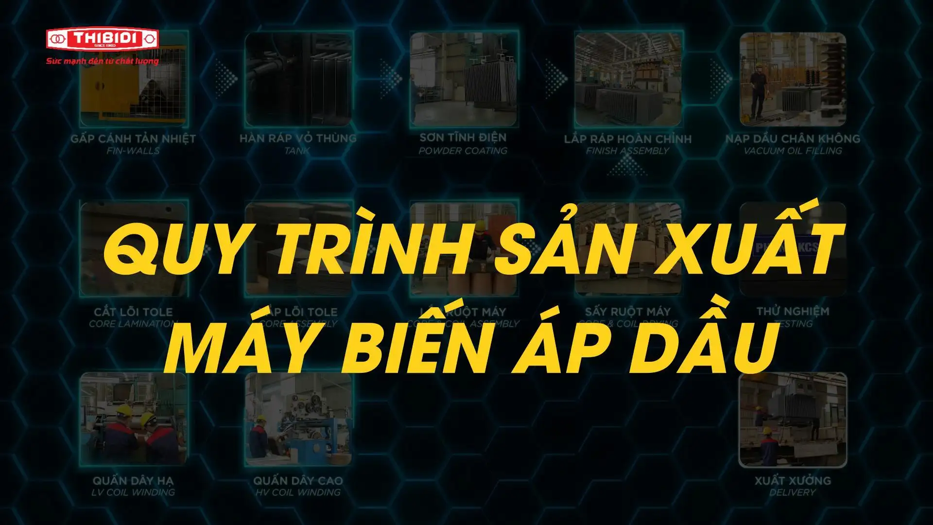 QUY TRINH SAN XUAT MAY BIEN AP DAU THIBIDI QUY TRINH SAN XUAT MAY BIEN AP DAU THIBIDI THIBIDI oil immersed transformer manufacturing process Thumbnail