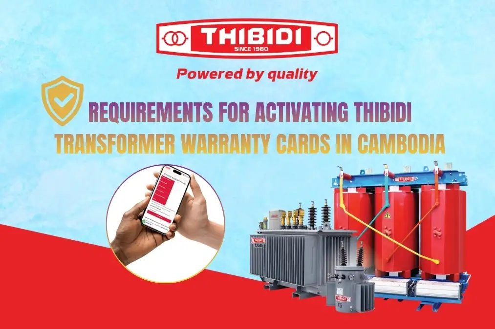 REQUIREMENTS FOR ACTIVATING THIBIDI TRANSFORMER WARRANTY CARDS IN CAMBODIA 1