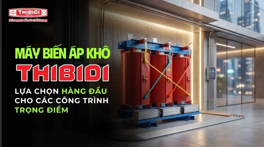 May Bien Ap Kho THIBIDI Lua Chon Hang Dau Cho Cac Cong Trinh Trong Diem