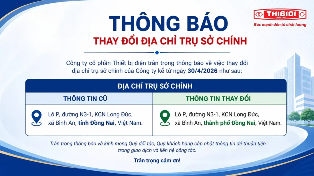 THÔNG BÁO thay đổi địa chỉ trụ sở chính của Công ty cổ phần Thiết bị điện thay doi dia chi cong ty co phan thiet bi dien THIBIDI tu 30.04.2026